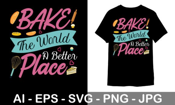 Download Baking T-shirt Design Bake the World a - Premium Resources
